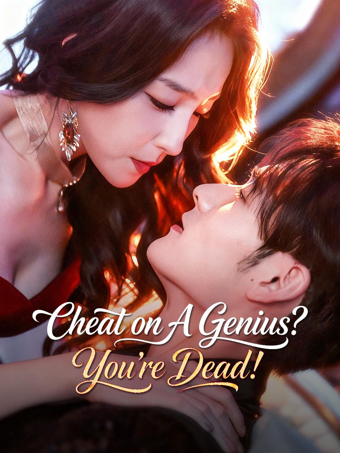 Cheat on A Genius? You’re Dead!