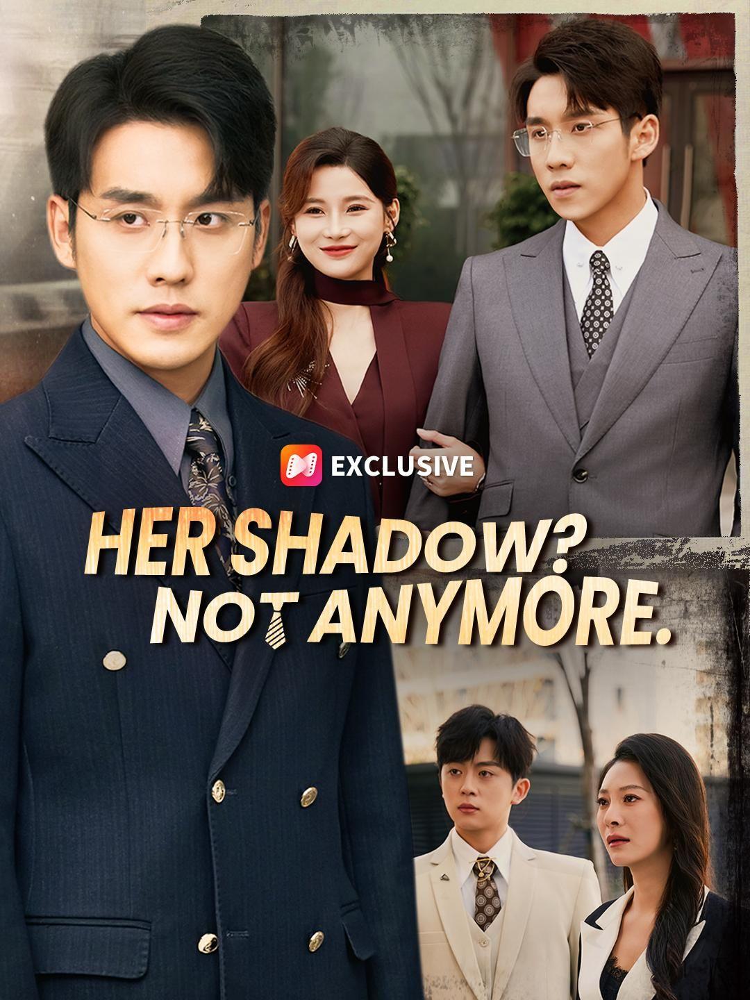 (Dubbed) Her Shadow? Not Anymore.