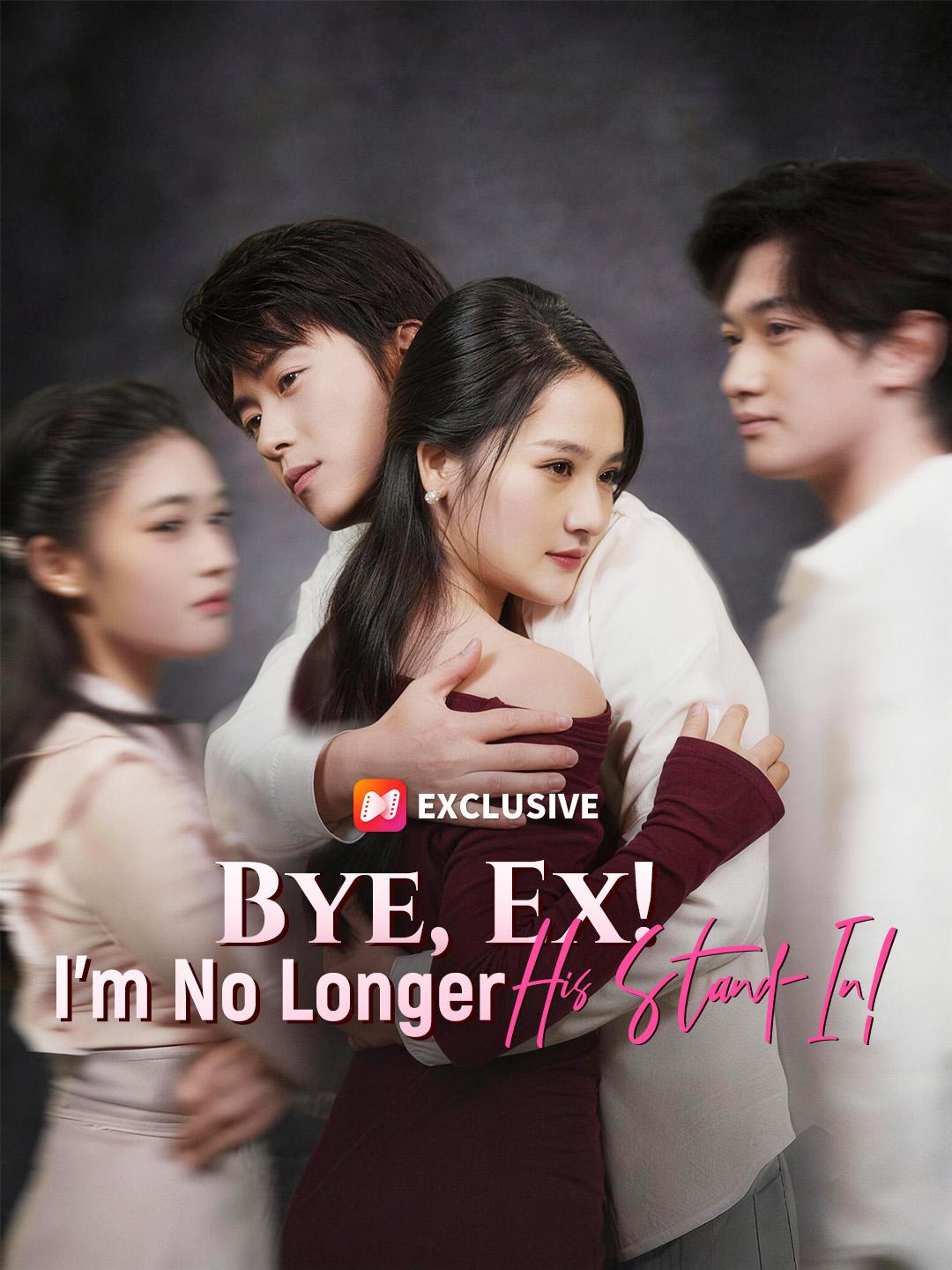 Bye, Ex! I’m No Longer His Stand-In!