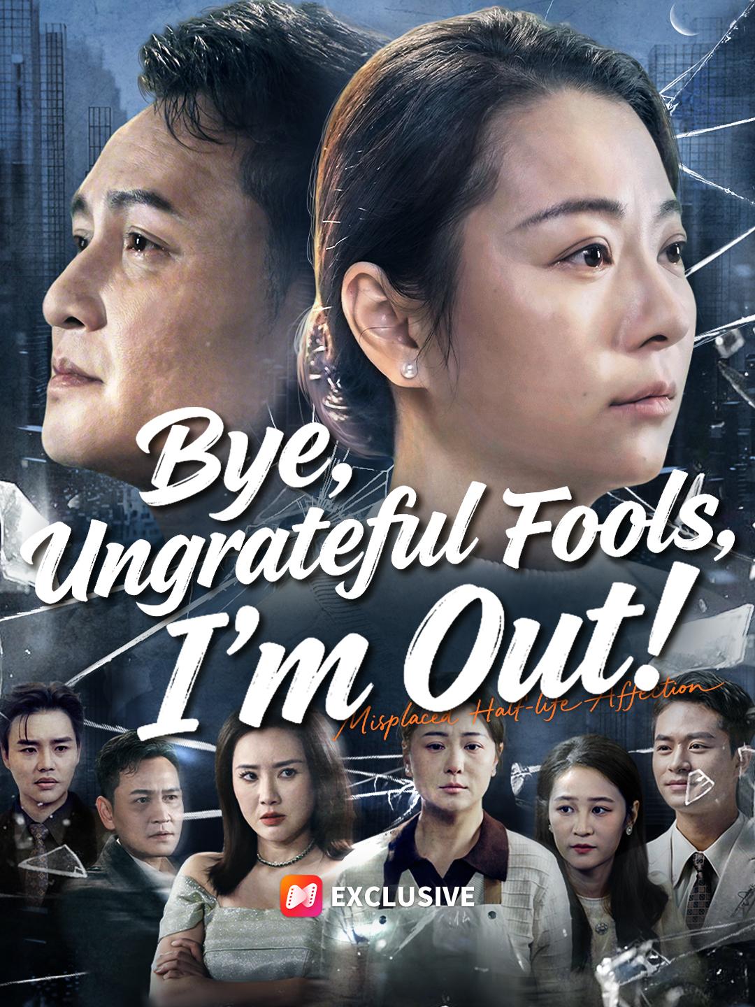 Bye, Ungrateful Fools, I’m Out!