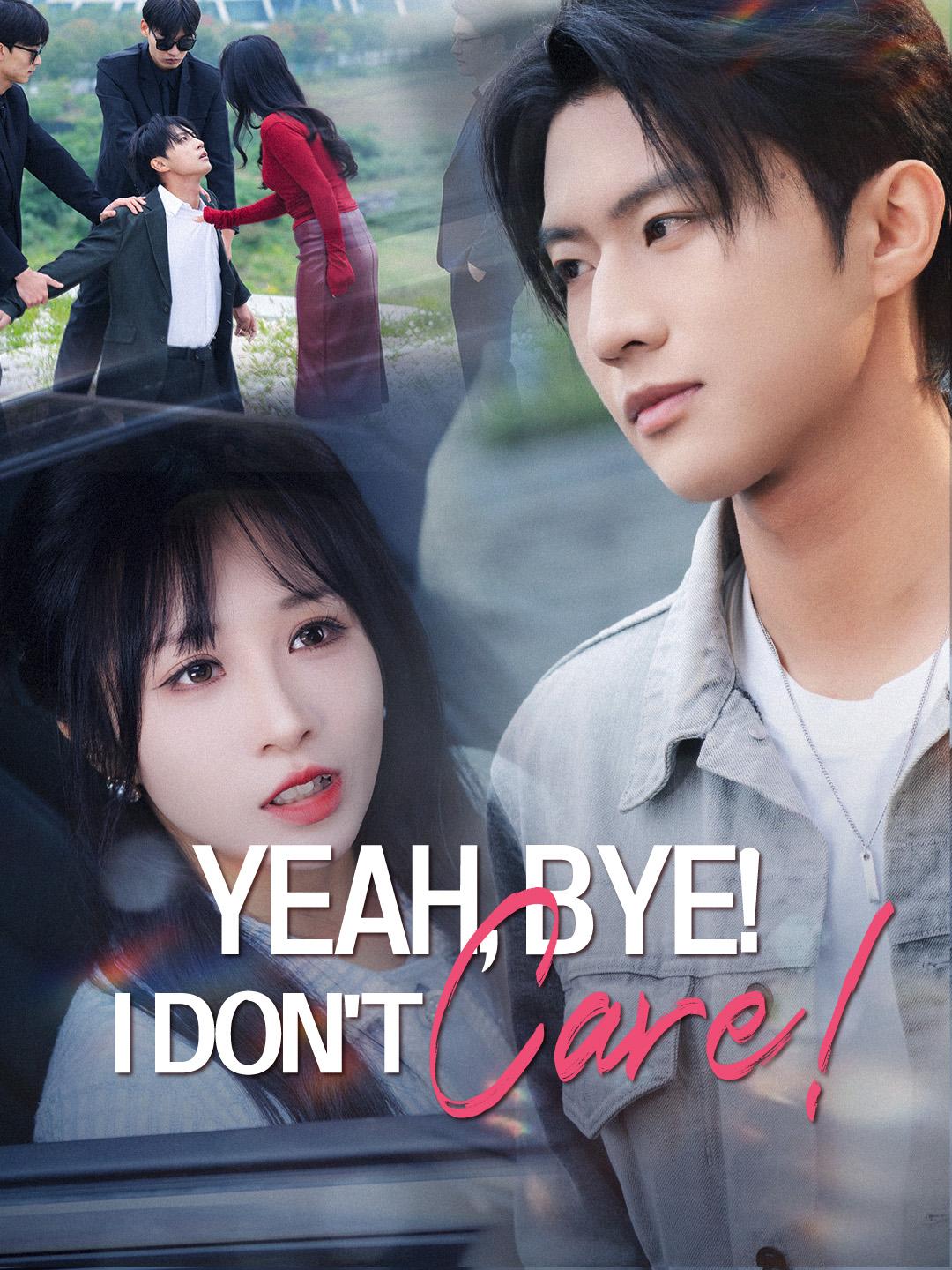 Yeah, Bye! I Don’t Care!