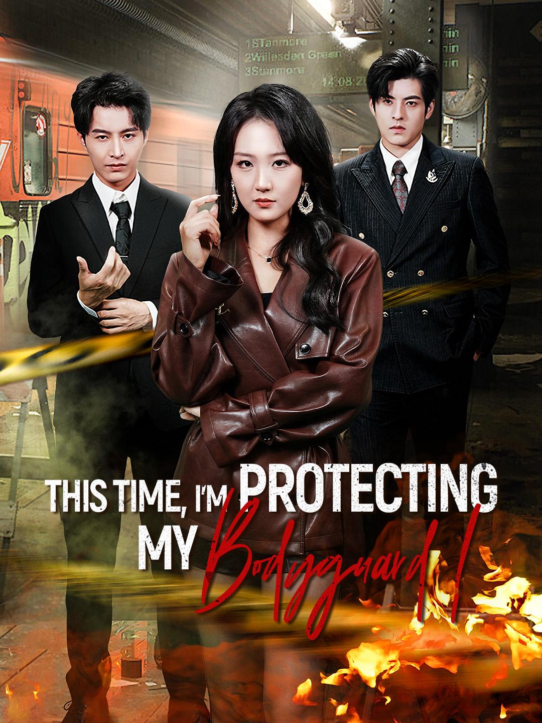 This Time, I’m Protecting My Bodyguard!