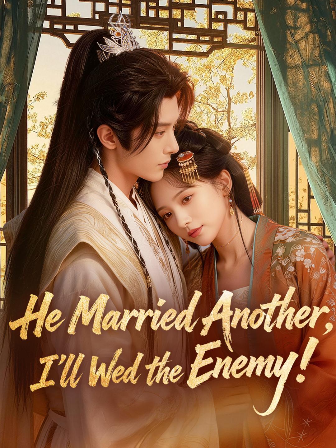 He Married Another, I’ll Wed the Enemy!