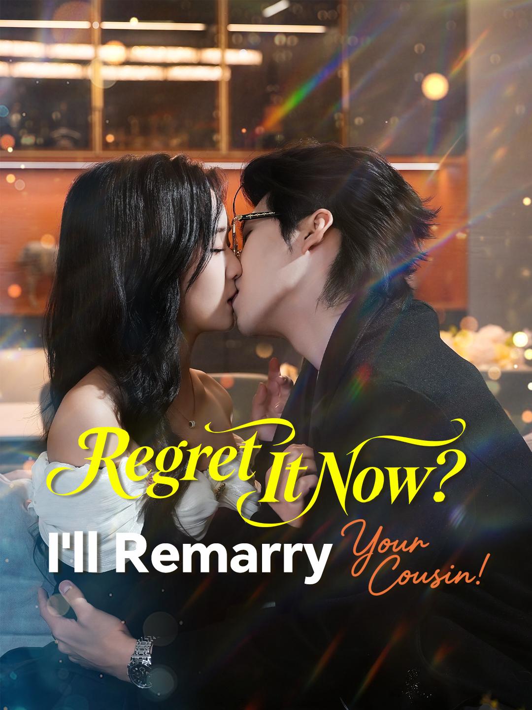Regret It Now? I’ll Remarry Your Cousin!