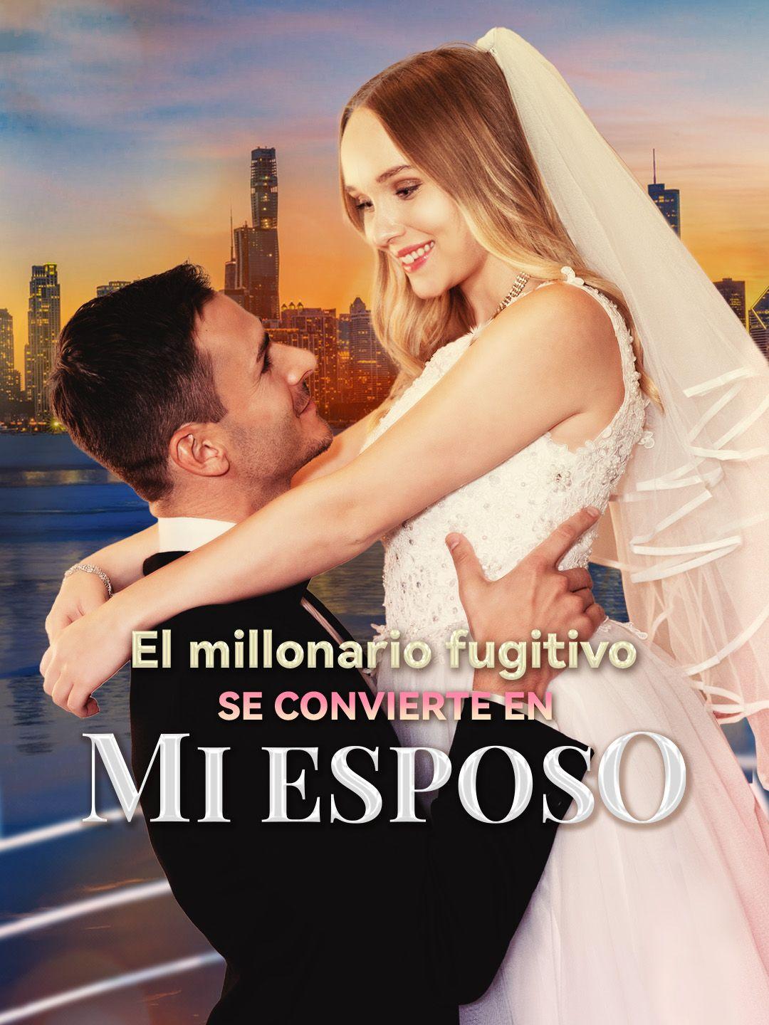 El millonario fugitivo se convierte en mi esposo