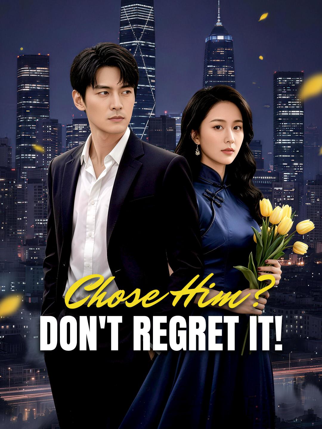 Chose Him? Don’t Regret It!