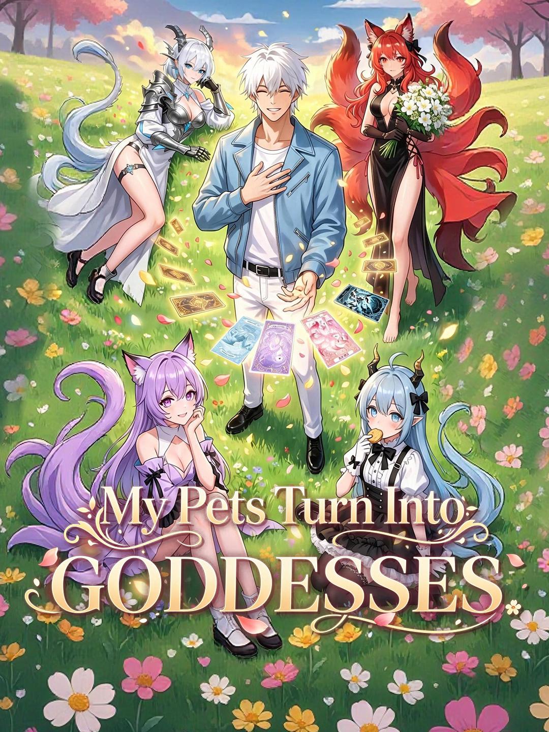 My Pets Turn Into GODDESSES