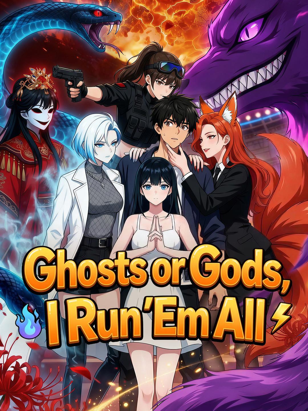 Ghosts or Gods, I Run ‘Em All