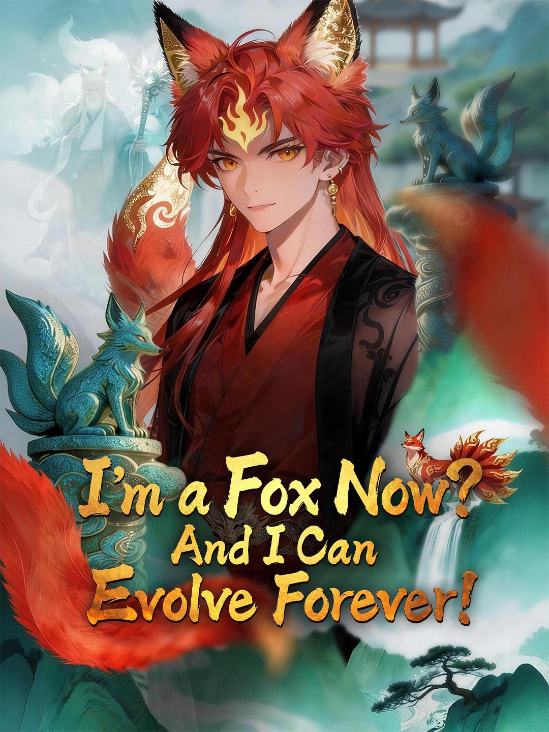 I’m a Fox Now? And I Can Evolve Forever!