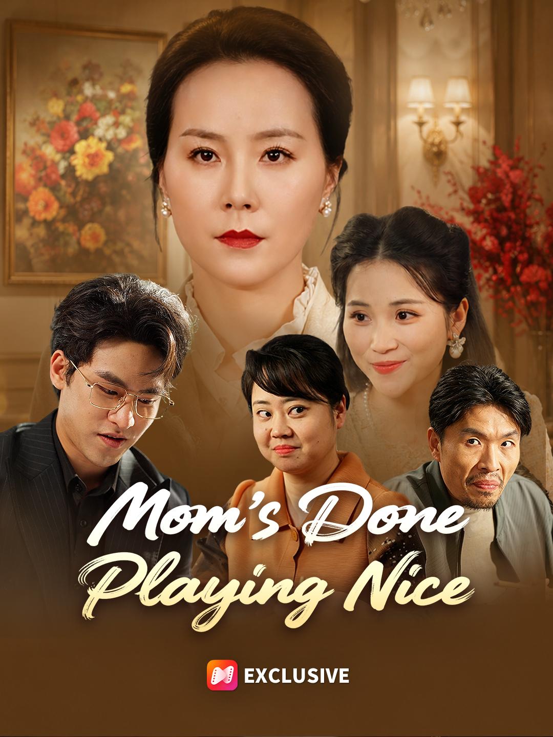Mom’s Done Playing Nice
