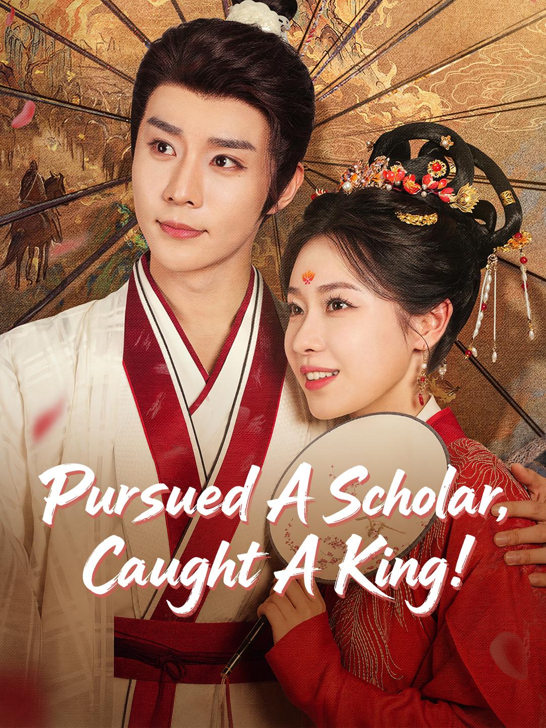 Pursued A Scholar, Caught A King!