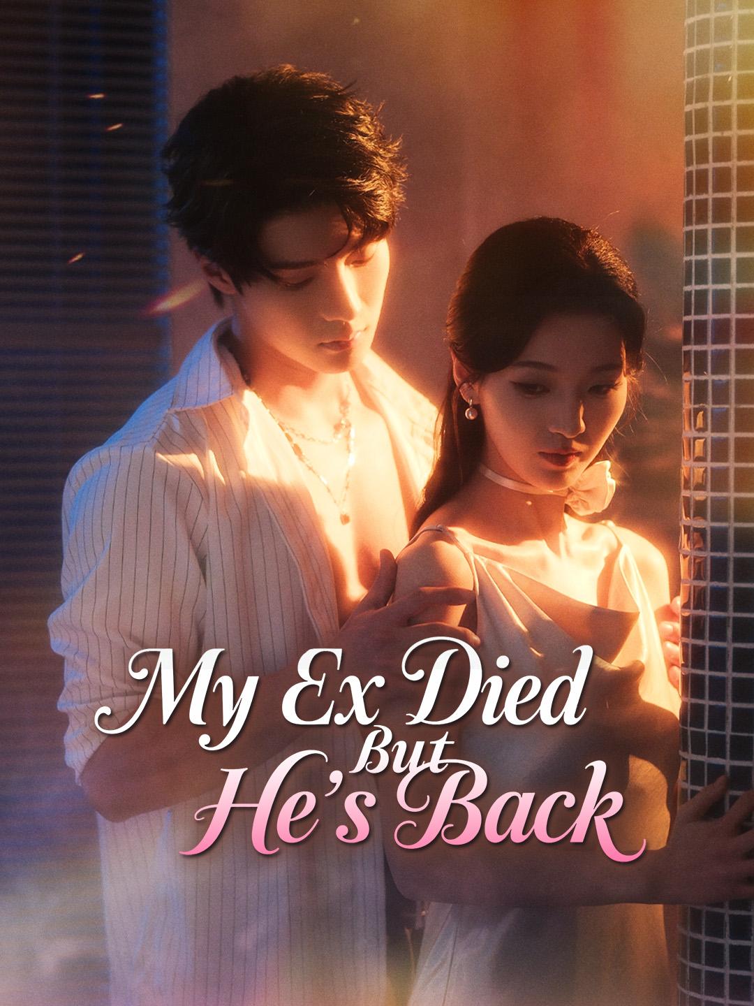My Ex Died But He’s Back