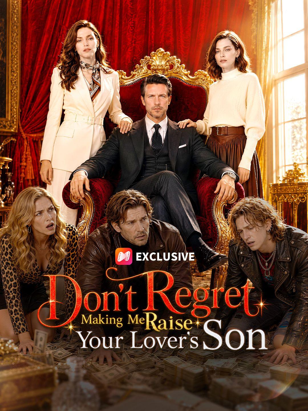 Don’t Regret Making Me Raise Your Lover’s Son