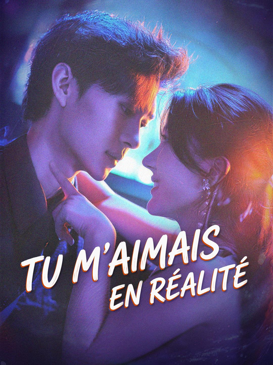 TU M’AIMAIS EN RÉALITÉ