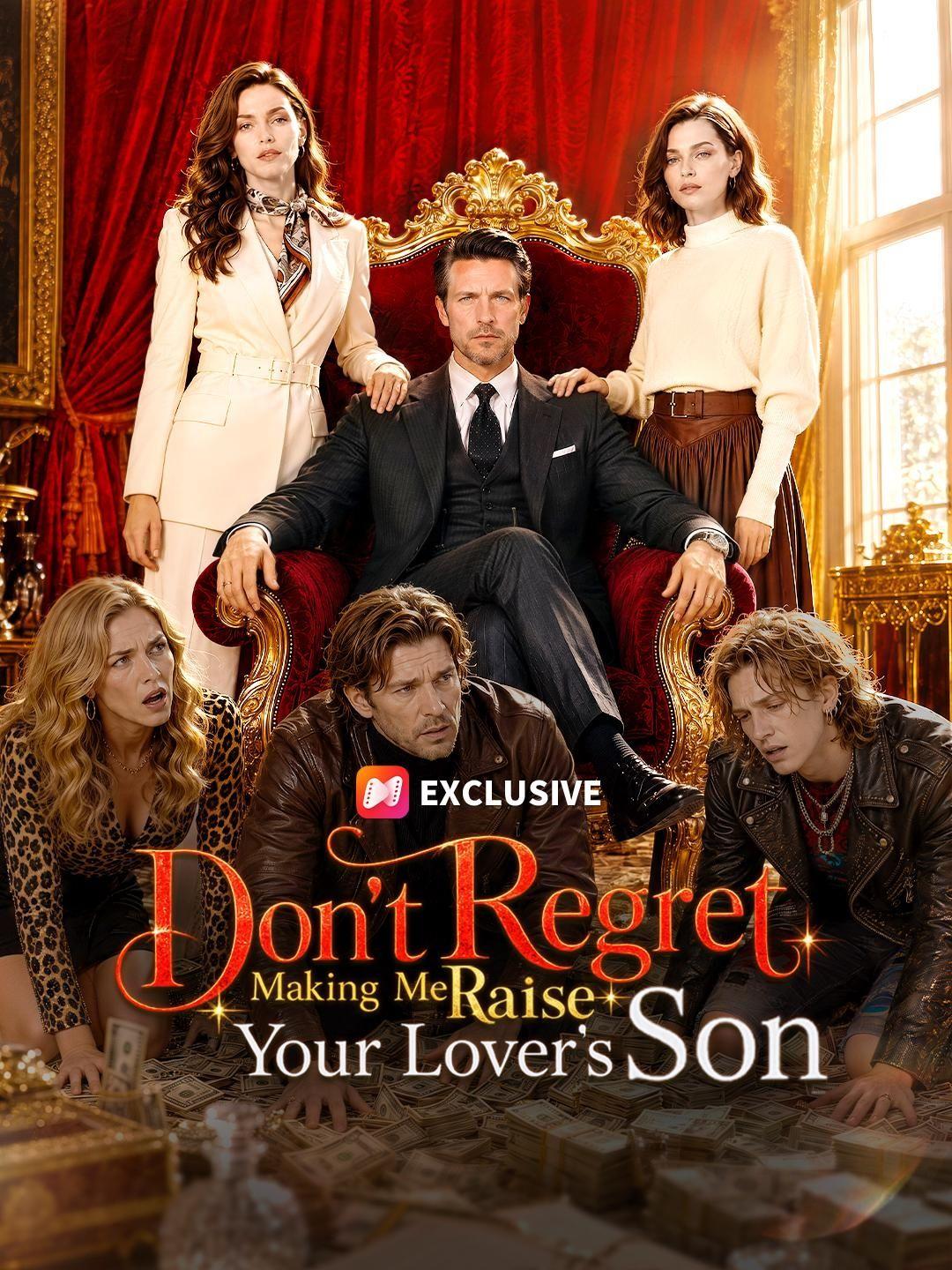 Don’t Regret Making Me Raise Your Lover’s Son