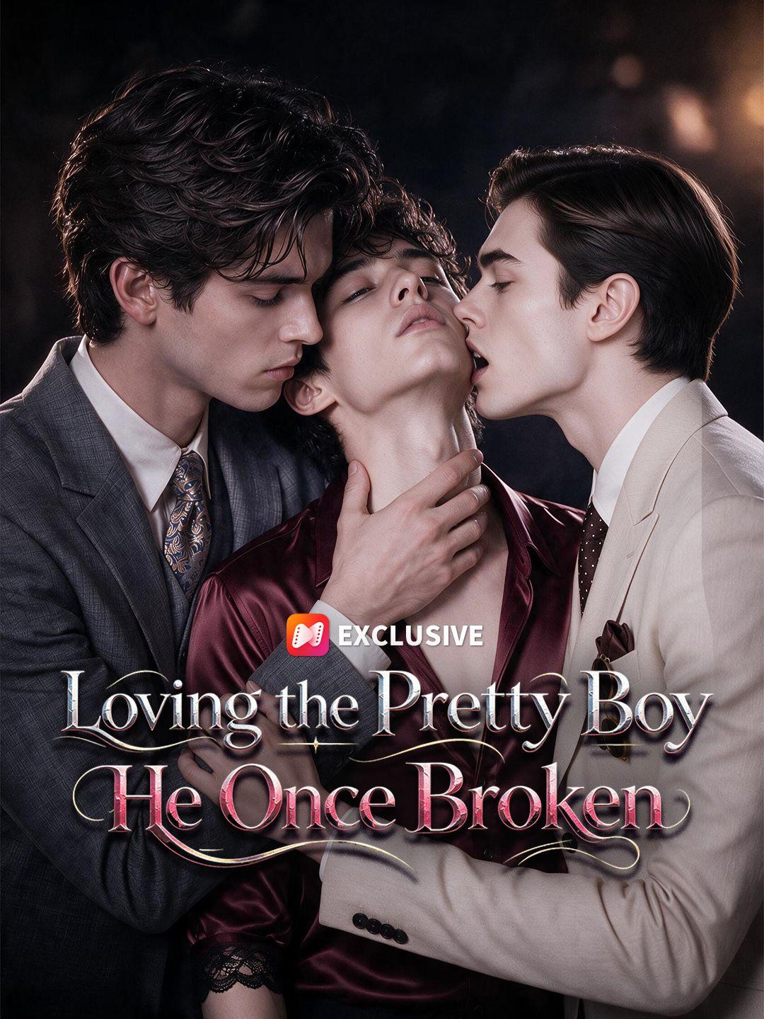 Loving the Pretty Boy He Once Broken