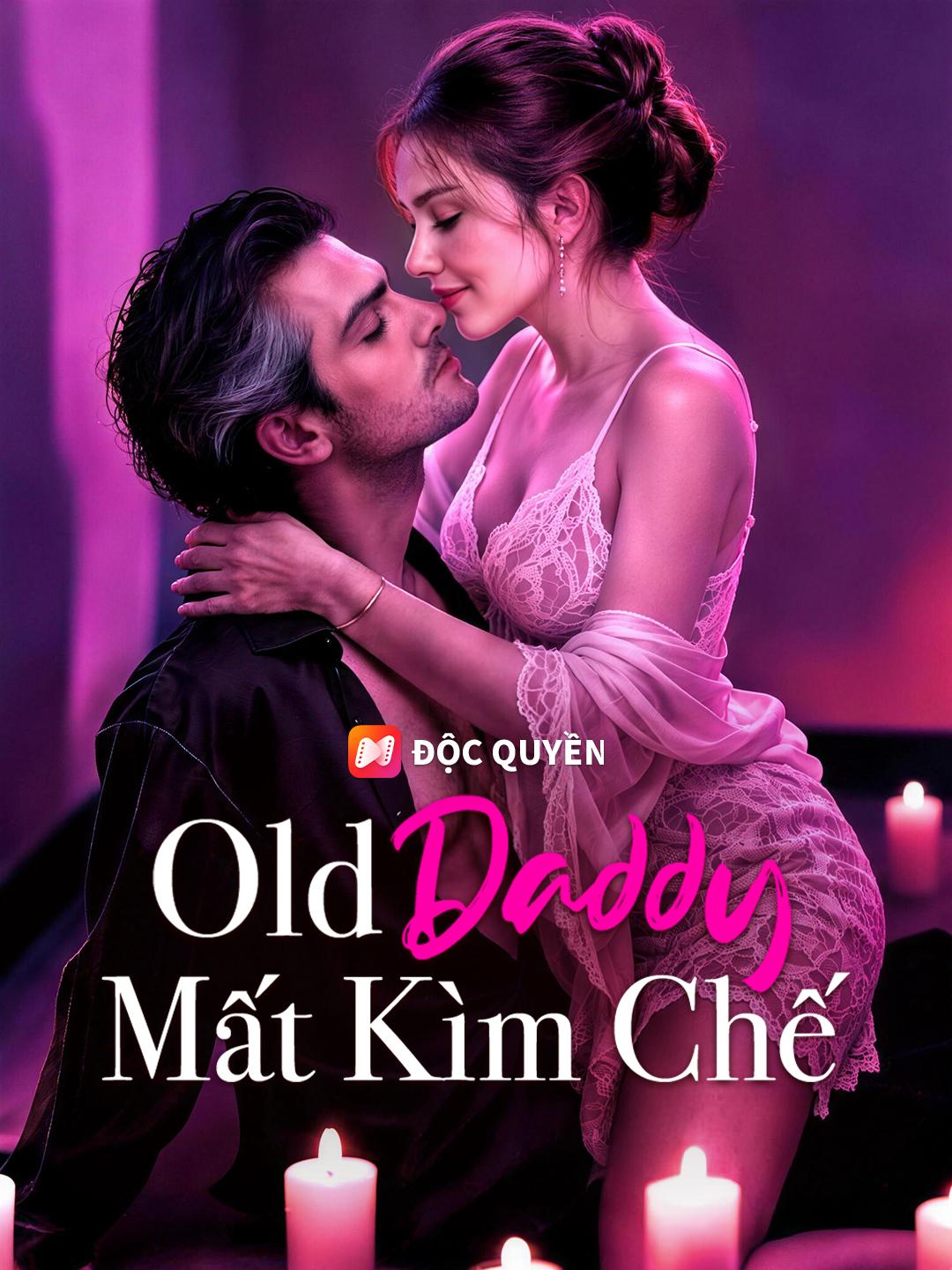 Old Daddy Mất Kìm Chế